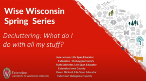 Wise WI Spring Series-Decluttering: What do I do with all my stuff?